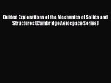 Read Guided Explorations of the Mechanics of Solids and Structures (Cambridge Aerospace Series)