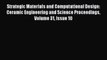 Read Strategic Materials and Computational Design: Ceramic Engineering and Science Proceedings