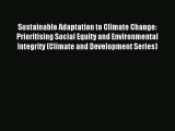 Read Sustainable Adaptation to Climate Change: Prioritising Social Equity and Environmental