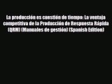 [PDF] La producción es cuestión de tiempo: La ventaja competitiva de la Producción de Respuesta