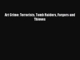 PDF Art Crime: Terrorists Tomb Raiders Forgers and Thieves  EBook