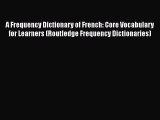 Download A Frequency Dictionary of French: Core Vocabulary for Learners (Routledge Frequency