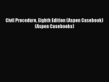PDF Civil Procedure Eighth Edition (Aspen Casebook) (Aspen Casebooks) Free Books
