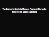 [PDF] The Lawyer's Guide to Modern Payment Methods: ACH Credit Debit and More Read Online