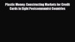 [PDF] Plastic Money: Constructing Markets for Credit Cards in Eight Postcommunist Countries