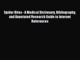 Download Spider Bites - A Medical Dictionary Bibliography and Annotated Research Guide to Internet