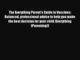 Read The Everything Parent's Guide to Vaccines: Balanced professional advice to help you make