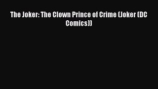 PDF The Joker: The Clown Prince of Crime (Joker (DC Comics)) Read Online