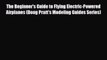 Download The Beginner's Guide to Flying Electric-Powered Airplanes (Doug Pratt's Modeling Guides