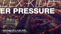 Audio Bullys & Alex Kidd - Under Pressure (Radio Edit)