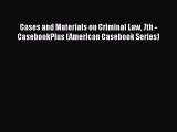 PDF Cases and Materials on Criminal Law 7th - CasebookPlus (American Casebook Series)  Read