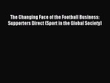 Download The Changing Face of the Football Business: Supporters Direct (Sport in the Global