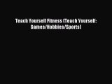 Read Teach Yourself Fitness (Teach Yourself: Games/Hobbies/Sports) PDF Online
