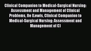 Read Clinical Companion to Medical-Surgical Nursing: Assessment and Management of Clinical