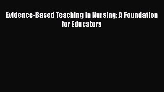 Download Evidence-Based Teaching In Nursing: A Foundation for Educators Ebook Free
