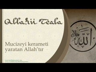 Mucizeyi Kerameti Yaratan Allah'tır - Sorularla İslamiyet