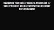 Read Navigating Your Cancer Journey: A Handbook for Cancer Patients and Caregivers by an Oncology