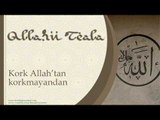 Kork Allah'tan Korkmayandan - Sorularla İslamiyet