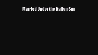 [Download] Married Under the Italian Sun [Download] Online