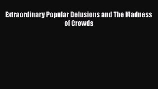 Read Extraordinary Popular Delusions and The Madness of Crowds PDF Online
