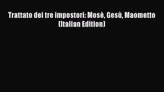 Read Trattato dei tre impostori: Mosè Gesù Maometto (Italian Edition) PDF Free