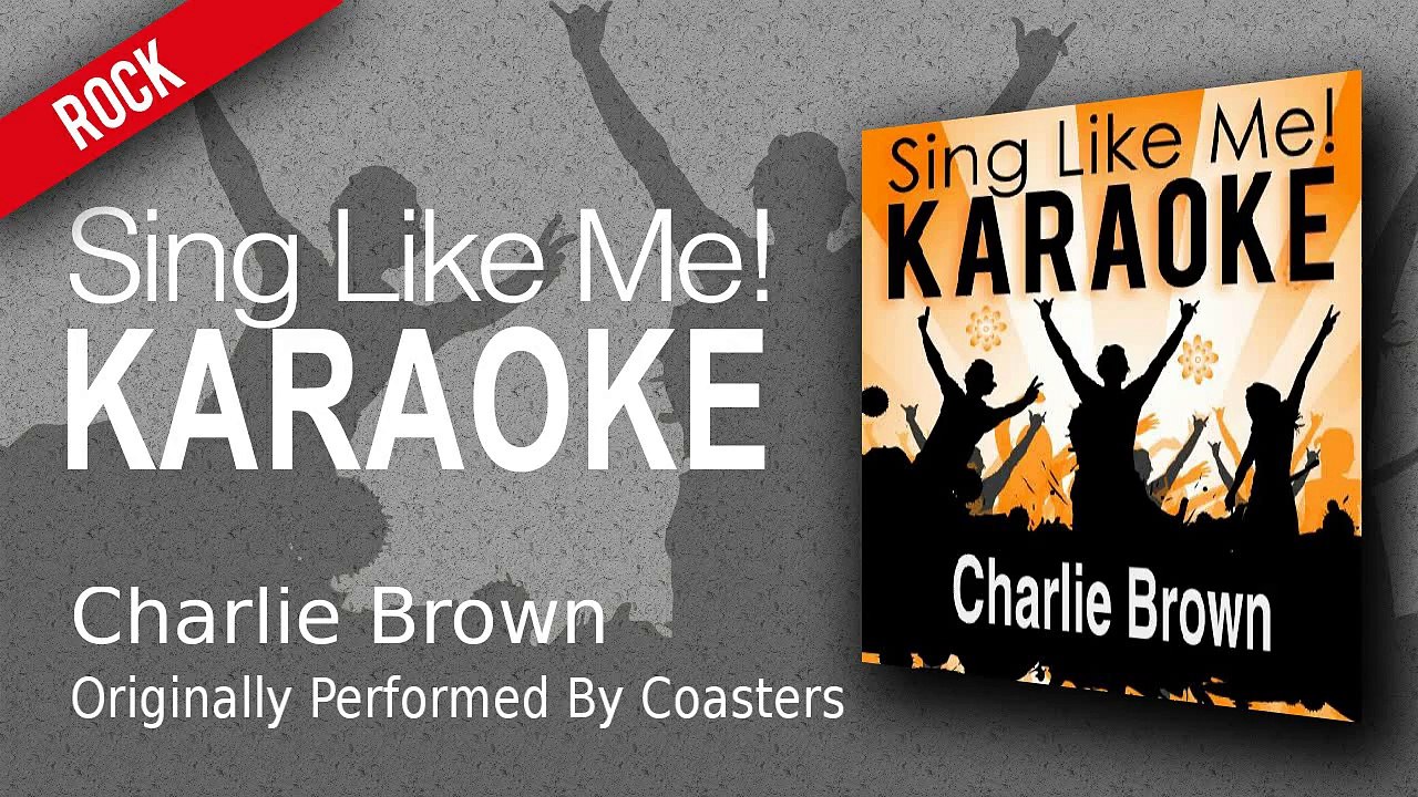 Charlie Brown (Karaoke Version) - Originally Performed By Coasters