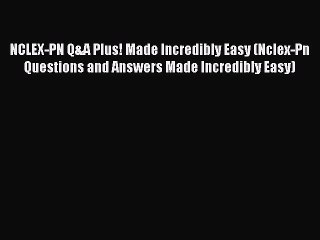 Download NCLEX-PN Q&A Plus! Made Incredibly Easy (Nclex-Pn Questions and Answers Made Incredibly