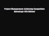 [PDF] Project Management: Achieving Competitive Advantage (4th Edition) Read Full Ebook