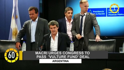 In 60 Seconds: Macri Asks Congress To Pass 'Vulture Fund' Deal in Argentina