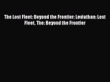 Download The Lost Fleet: Beyond the Frontier: Leviathan: Lost Fleet The: Beyond the Frontier