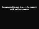 Read Demographic Change in Germany: The Economic and Fiscal Consequences Ebook Free