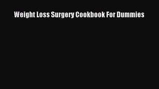 Download Weight Loss Surgery Cookbook For Dummies  Read Online