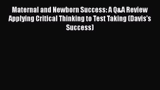 PDF Maternal and Newborn Success: A Q&A Review Applying Critical Thinking to Test Taking (Davis's