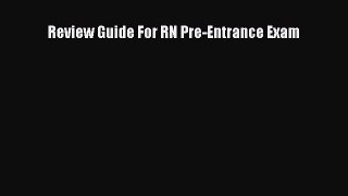 Download Review Guide For RN Pre-Entrance Exam  Read Online