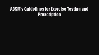 PDF ACSM's Guidelines for Exercise Testing and Prescription  Read Online