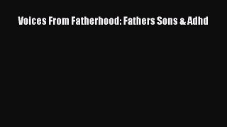 [PDF] Voices From Fatherhood: Fathers Sons & Adhd [Read] Online