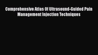Download Comprehensive Atlas Of Ultrasound-Guided Pain Management Injection Techniques Ebook