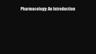Download Pharmacology: An Introduction PDF Online