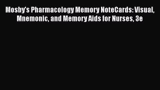 Read Mosby's Pharmacology Memory NoteCards: Visual Mnemonic and Memory Aids for Nurses 3e Ebook
