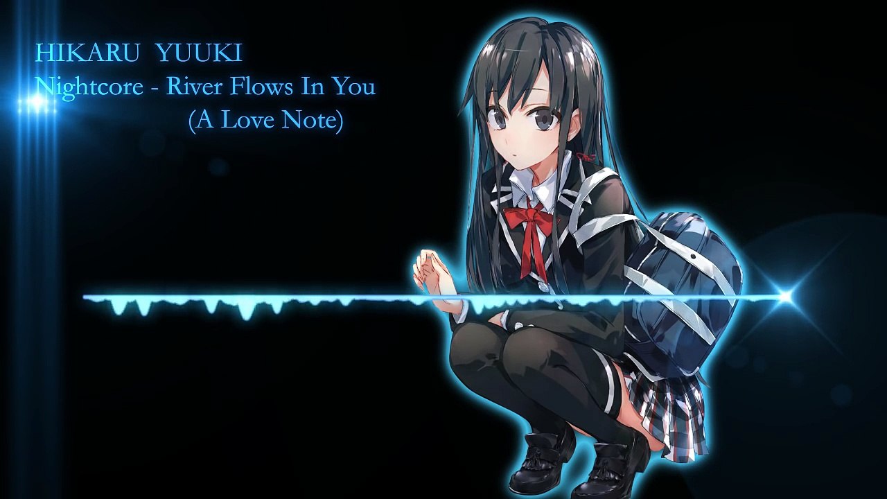 Nightcore - River Flows In You (A Love Note)