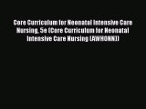 PDF Core Curriculum for Neonatal Intensive Care Nursing 5e (Core Curriculum for Neonatal Intensive