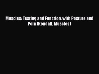 PDF Muscles: Testing and Function with Posture and Pain (Kendall Muscles)  EBook