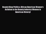 [PDF] Beauty Shop Politics: African American Women's Activism in the Beauty Industry (Women