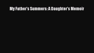Read My Father's Summers: A Daughter's Memoir Ebook Free