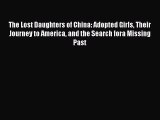 Read The Lost Daughters of China: Adopted Girls Their Journey to America and the Search fora
