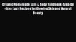 [PDF] Organic Homemade Skin & Body Handbook: Step-by-Step Easy Recipes for Glowing Skin and