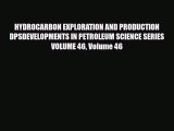 [PDF] HYDROCARBON EXPLORATION AND PRODUCTION   DPSDEVELOPMENTS IN PETROLEUM SCIENCE SERIES