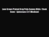 Read Love Grows Printed Gray Poly-Canvas Bible / Book Cover - Ephesians 3:17 (Medium) PDF Free