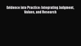 Download Evidence into Practice: Integrating Judgment Values and Research PDF Online
