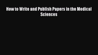 Read How to Write and Publish Papers in the Medical Sciences Ebook Online
